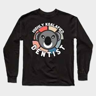 Koala Bear Cool Highly Koalafied Dentist Long Sleeve T-Shirt